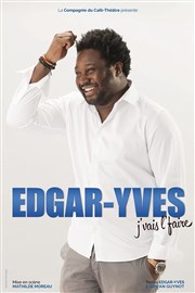 Edgar-Yves dans J'vais l'faire La Compagnie du Caf-Thtre - Petite salle Affiche