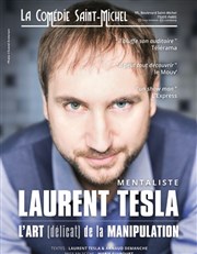 Laurent Tesla dans L'art (délicat) de la manipulation La Comdie Saint Michel - grande salle Affiche