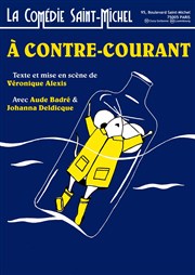 À contre-courant La Comdie Saint Michel - grande salle Affiche