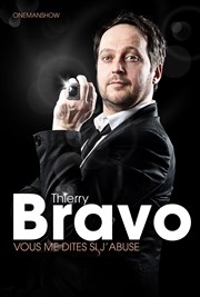 Thierry Bravo dans Vous me dites si j'abuse Thatre Pandora Affiche