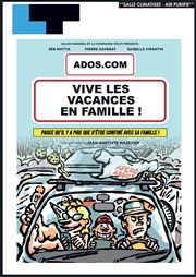 Ados.com : Vive les vacances en famille ! Laurette Thtre Festival Avignon OFF Affiche