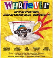 Whatever La Manufacture des Abbesses Affiche