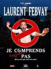 Laurent Febvay dans Je comprends toujours pas Comdie Club Vieux Port - Espace Kev Adams Affiche