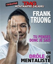 Frank Truong dans Tu penses donc je sais (ou pas) Thtre Montmartre Galabru Affiche