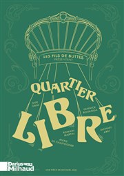 Quartier libre Thtre Darius Milhaud Affiche