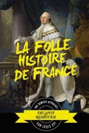 La folle histoire de France Thtre  l'Ouest Auray Affiche