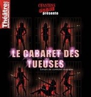 Le cabaret des tueuses Thtre de Mnilmontant - Salle Guy Rtor Affiche