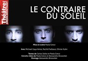 Le Contraire du Soleil Thtre de Mnilmontant - Salle Guy Rtor Affiche