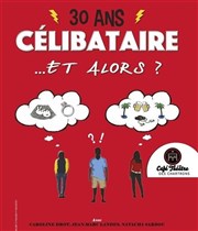 30 ans Célibataire ... et alors? Thtre des Chartrons Affiche