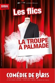 La troupe à Palmade dans Les Flics Comdie de Paris Affiche