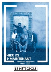 Hier ici & maintenant Le Mtropole Affiche