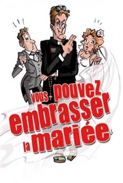 Vous pouvez embrasser la mariée Le Thtre Le Tremplin Affiche