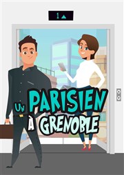 Un parisien à Grenoble Comdie de Grenoble Affiche