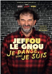 Jeffou le gnou dans Je panse donc je suis Cinma Megarama Chambly Affiche