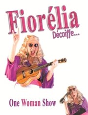 Fiorélia dans Fiorélia Décoiffe... Caf Thtre du Ttard Affiche