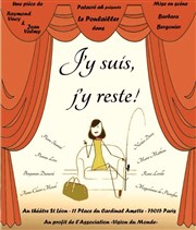 J'y suis, j'y reste ! Thtre Saint-Lon Affiche