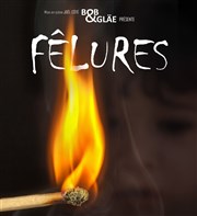 Fêlures Thtre des Enfants Terribles Affiche