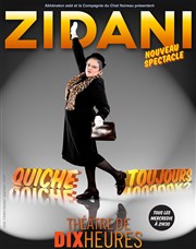 Zidani dans Quiche toujours ! Thtre de Dix Heures Affiche