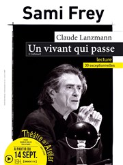 Un vivant qui passe, texte de Claude Lanzmann | lu par Sami Frey Thtre de l'Atelier Affiche