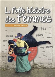 La folle histoire des femmes Comdie Le Mans Affiche