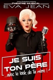 Eva Jean dans Je suis ton père... avec le look de ta mère ! Thtre  l'Ouest Affiche