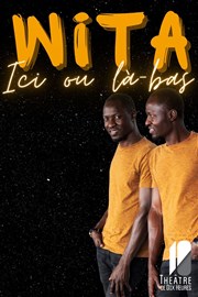 Wita dans " Ici ou là-bas " Thtre de Dix Heures Affiche