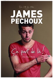 James Pechoux dans Ca part de là ! Thtre des Voraces Affiche