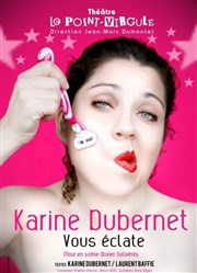 Karine Dubernet dans Karine Dubernet vous éclate Le Point Virgule Affiche