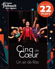 Cinq de coeur dans un air de fête Centre Culturel de Saint Thibault des Vignes Affiche