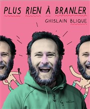 Ghislain Blique dans Plus rien à branler Caf thtre de la Fontaine d'Argent Affiche