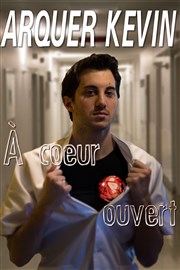 Kevin Arquer dans A coeur ouvert Le Lieu Affiche