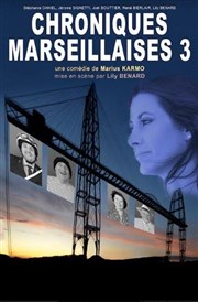 Chroniques marseillaises 3 Thtre Le Vieux Sage Affiche