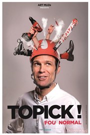 Topick ! dans Fou Normal Royale Factory Affiche