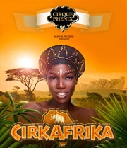 Cirque Phénix dans Cirkafrika Chapiteau Phnix  Paris Affiche