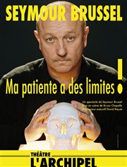 Seymour Brussel dans Ma patiente a des limites ! L'Archipel - Salle 2 - rouge Affiche