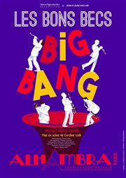 Les Bons Becs dans Big Bang Alhambra Affiche