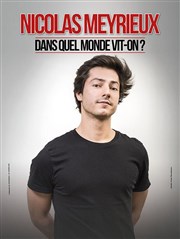 Nicolas Meyrieux Dans quel monde vit-on ? Artebar Thtre Affiche