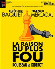 La raison du plus fou : Rousseau vs Diderot Comdie Bastille Affiche