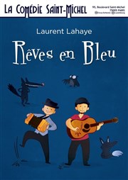 Rêves en bleu La Comdie Saint Michel - petite salle Affiche