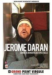 Jérôme Daran Le Grand Point Virgule - Salle Apostrophe Affiche