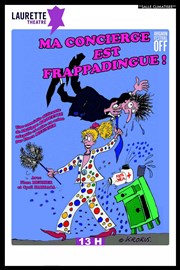 Ma concierge est frappadingue Laurette Thtre Festival Avignon OFF Affiche