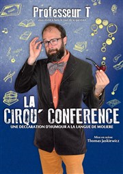 Professeur T dans La Cirqu'Conférence Le Rgal & Vous - Salle L'Odysse Affiche