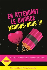 En attendant le divorce marions-nous ! La Boite  rire Vende Affiche