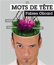 Fabien Olicard dans Mots de tête Thtre 100 Noms - Hangar  Bananes Affiche