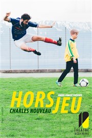 Charles Nouveau dans Hors jeu Thtre de Dix Heures Affiche