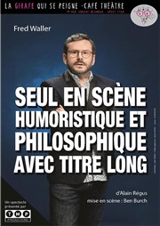 Fred Waller dans Seul en scène humoristique et philosophique avec titre long La Girafe Affiche