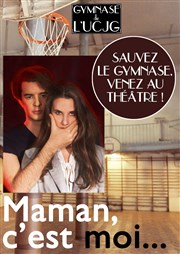 Maman, c'est moi... Gymnase de l'UCJG Affiche