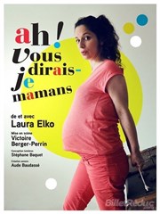 Laura Elko dans Ah ! Vous dirais-je mamans ! Thtre le Tribunal Affiche