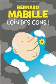 Bernard Mabille dans Loin des cons ! Thtre  l'Ouest Auray Affiche