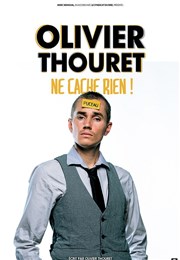 Olivier Thouret dans Olivier Thouret ne cache rien ! Caf Thtre du Ttard Affiche